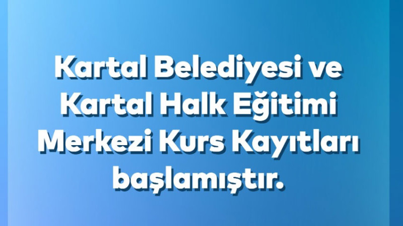 Kartal Belediyesi ve Kartal Halk Eğitimi Merkezi Kurs Kayıtları Başladı