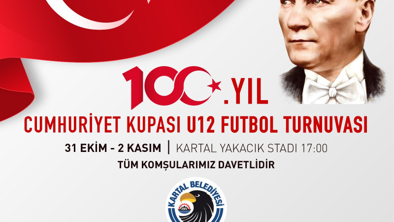 Kartal Belediyesi, 100. Yıl Cumhuriyet Kupası U12 Futbol Turnuvası’na Ev Sahipliği Yapacak