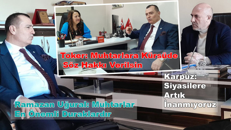 Uğural: Muhtarlar En Önemli Duraklardır