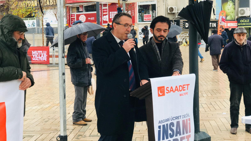 SAADET PARTİSİ MALTEPE, ASGARİ ÜCRET DEĞİL İNSANİ ÜCRET