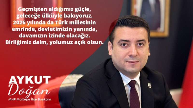 MHP Maltepe İlçe Başkanı Aykut Doğan’dan Yeni Yıl Mesajı
