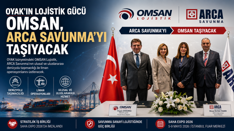 OYAK iştiraki OMSAN, ARCA Savunma’nın lojistik gücü olacak