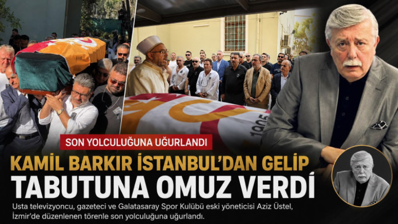Aziz Üstel Son Yolculuğuna Uğurlandı: Kamil Barkır İstanbul’dan Gelip Tabutuna Omuz Verdi