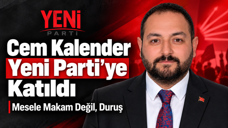 Cem Kalender Yeni Parti’ye Katıldı: “Mesele Makam Değil, Duruş”